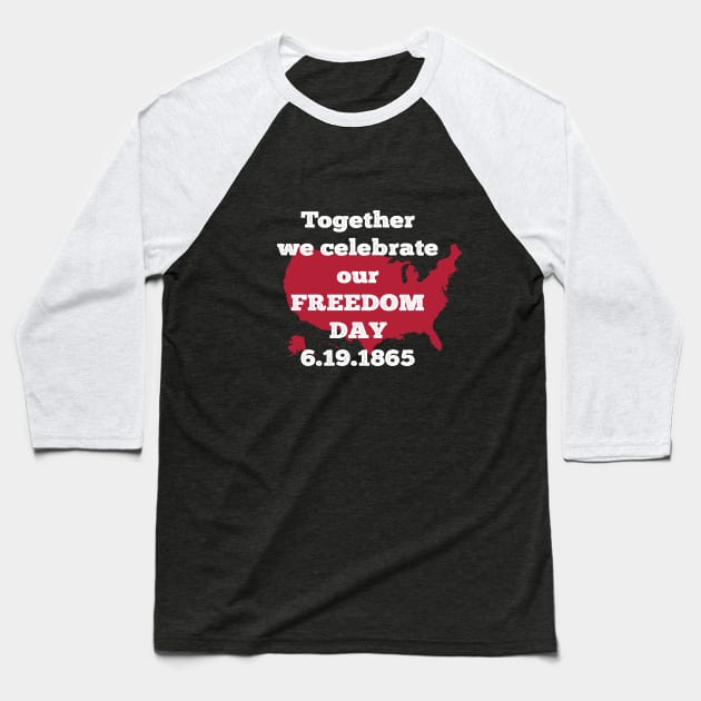 Together we celebrate our freedom day | Best gift idea for Juneteenth Baseball T-Shirt by Daily Design